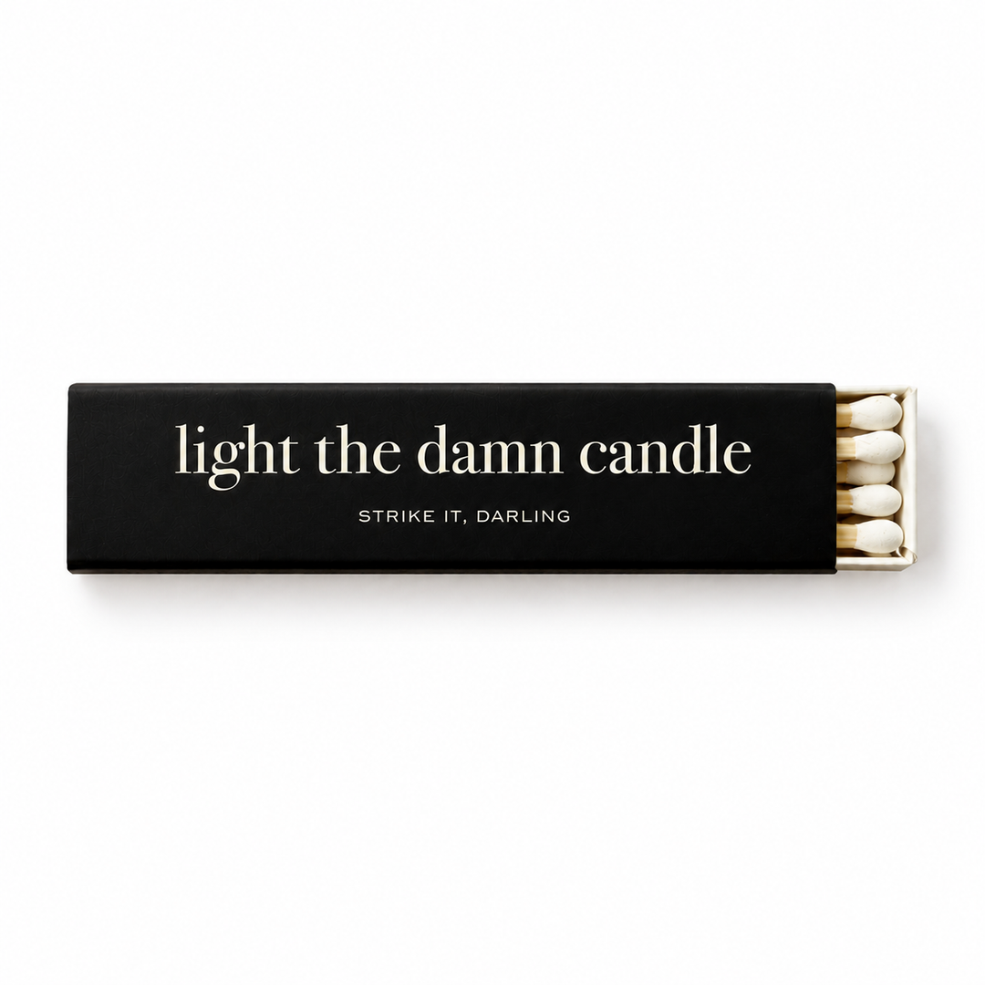 Matches - Light the damn candle
