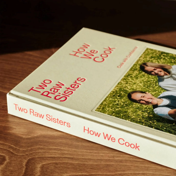 Two Raw Sisters - How We Cook Book