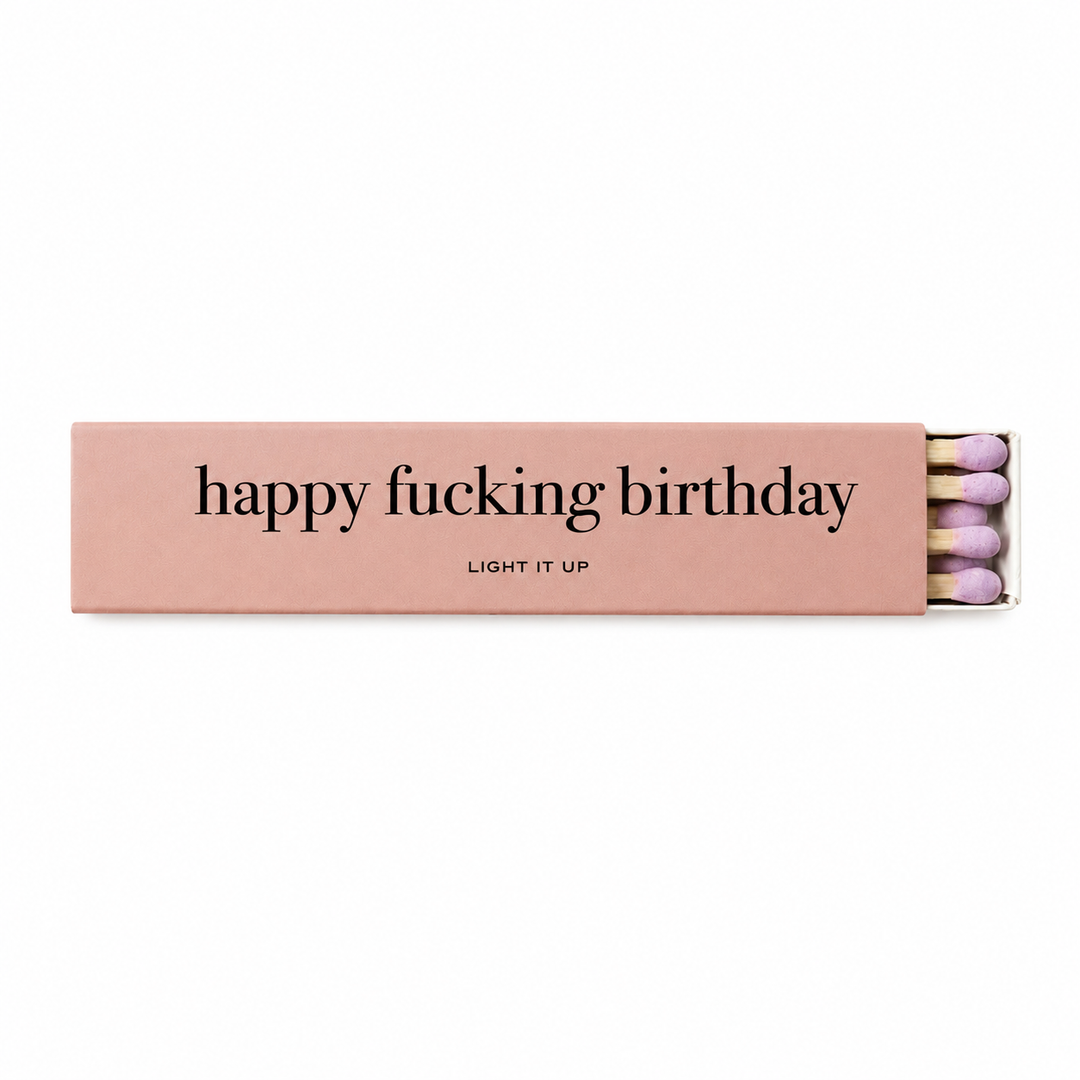 Matches - Happy Fucking Birthday